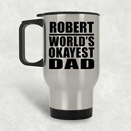 מעצב את האבא הכי בסדר העולמי של רוברט, ספל נסיעות כסף 14oz כוס מבודד מפלדת אל חלד, מתנות ליום הולדת